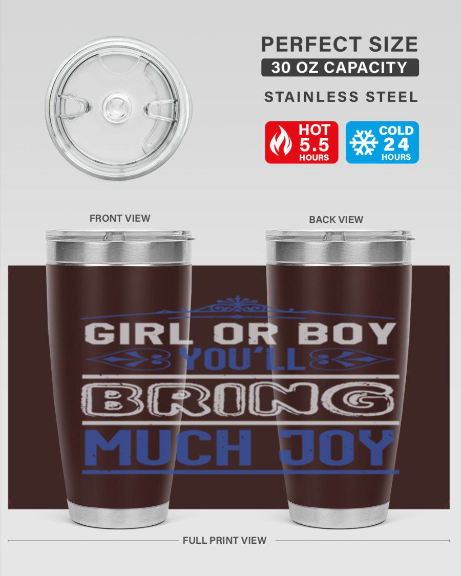 A stylish 20oz stainless steel tumbler with the phrase 'Girl or Boy You Bring Much Joy', perfect for baby showers.