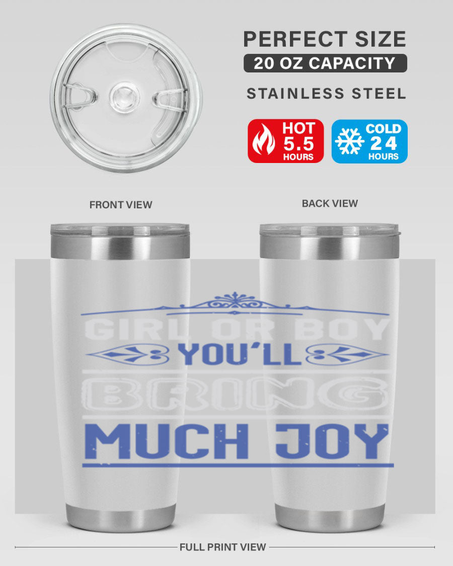A stylish 20oz stainless steel tumbler with the phrase 'Girl or Boy You Bring Much Joy', perfect for baby showers.