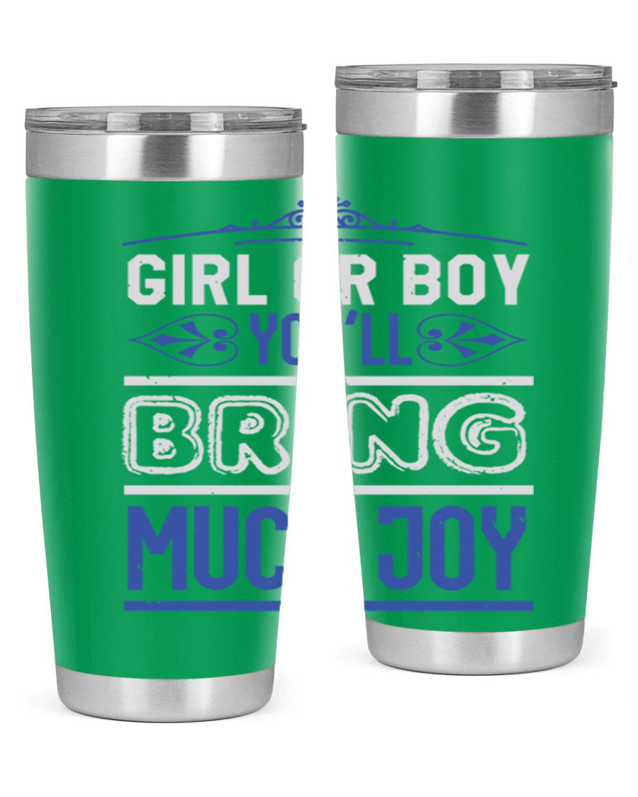 A stylish 20oz stainless steel tumbler with the phrase 'Girl or Boy You Bring Much Joy', perfect for baby showers.