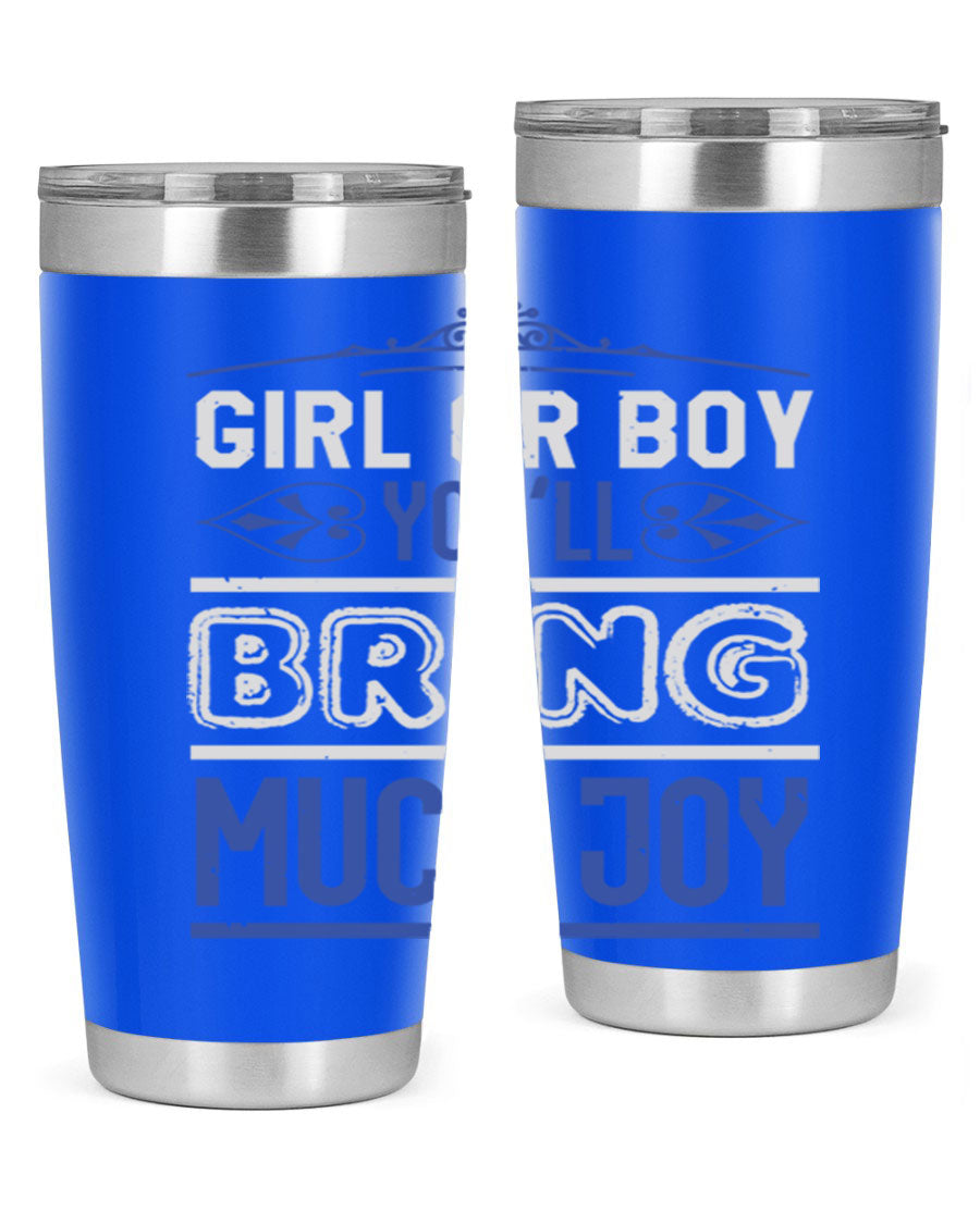 A stylish 20oz stainless steel tumbler with the phrase 'Girl or Boy You Bring Much Joy', perfect for baby showers.