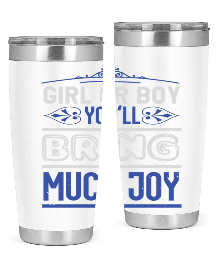 A stylish 20oz stainless steel tumbler with the phrase 'Girl or Boy You Bring Much Joy', perfect for baby showers.