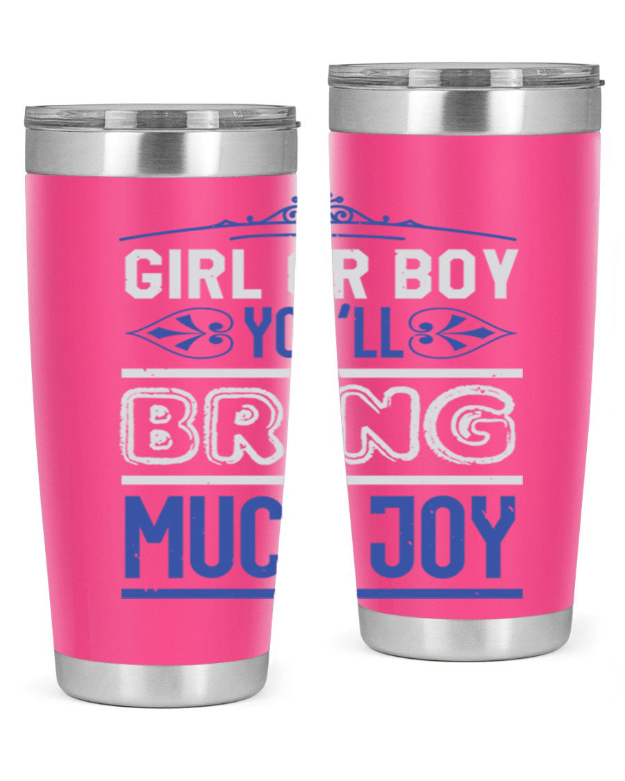 A stylish 20oz stainless steel tumbler with the phrase 'Girl or Boy You Bring Much Joy', perfect for baby showers.