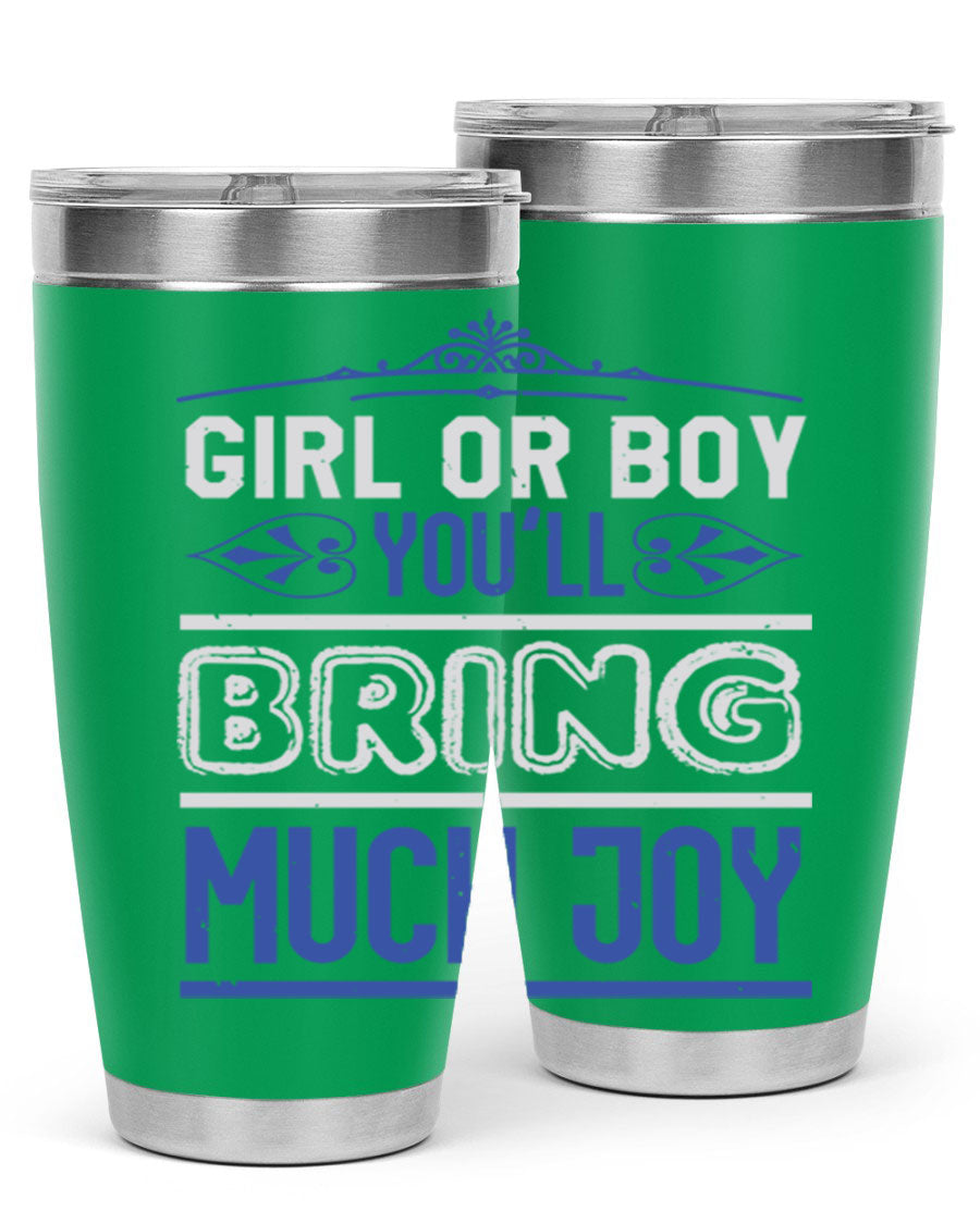 A stylish 20oz stainless steel tumbler with the phrase 'Girl or Boy You Bring Much Joy', perfect for baby showers.