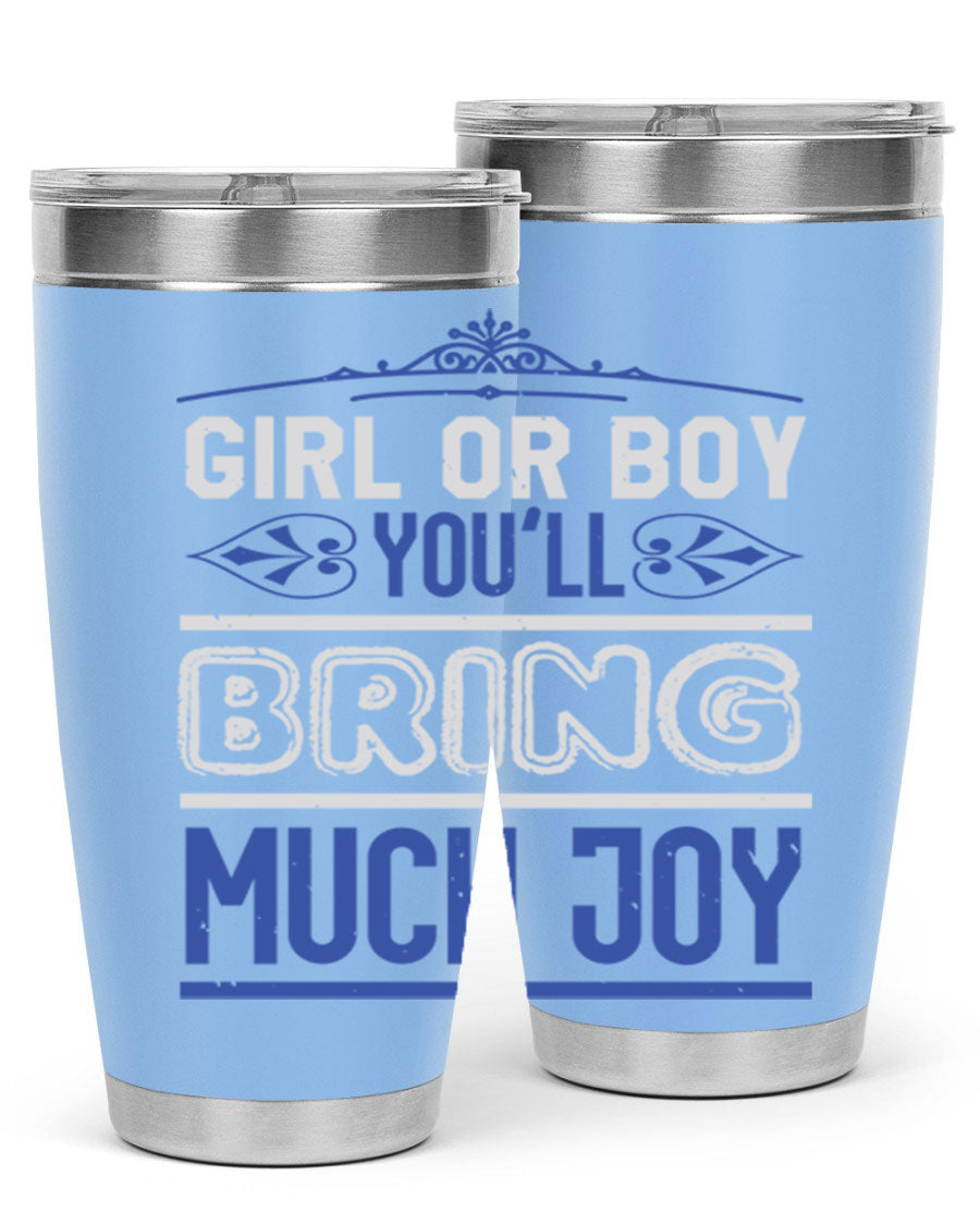 A stylish 20oz stainless steel tumbler with the phrase 'Girl or Boy You Bring Much Joy', perfect for baby showers.