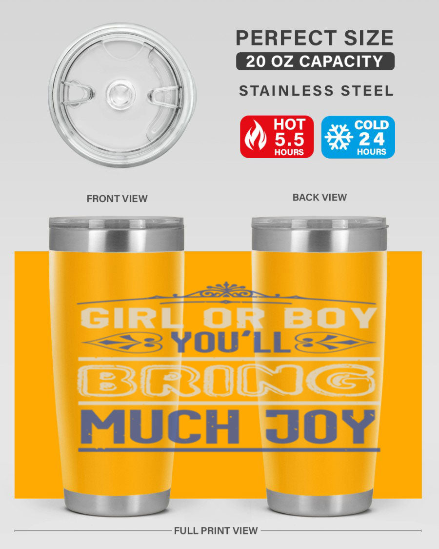 A stylish 20oz stainless steel tumbler with the phrase 'Girl or Boy You Bring Much Joy', perfect for baby showers.