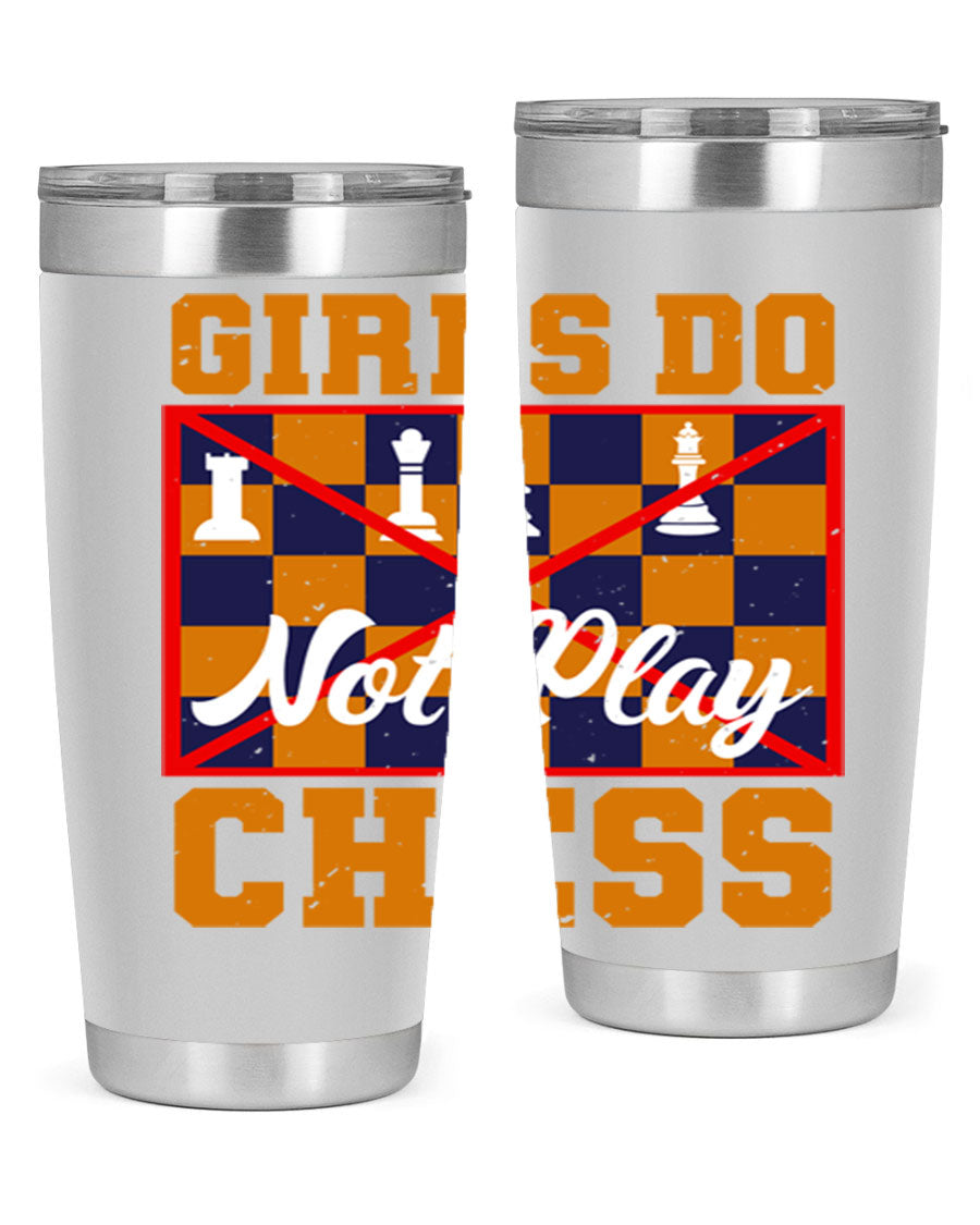 Girls Do Not Play Chess 49# Tumbler in stainless steel with a humorous design, perfect for hot and cold beverages.