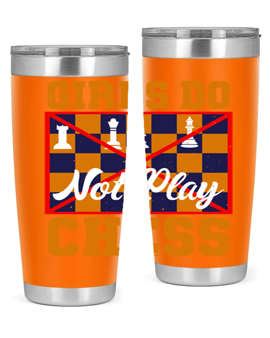 Girls Do Not Play Chess 49# Tumbler in stainless steel with a humorous design, perfect for hot and cold beverages.