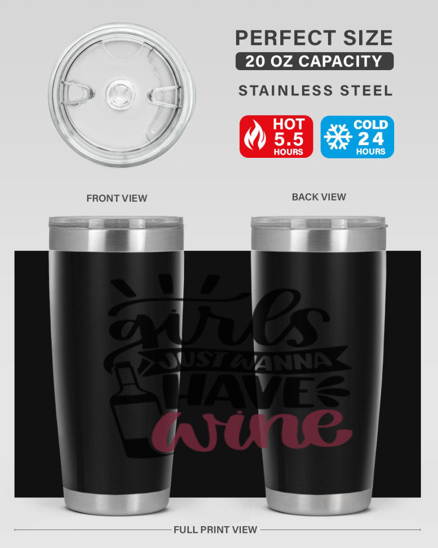 A stylish 'Girls Just Wanna Have Wine' tumbler made of stainless steel, featuring a fun design and a drink-thru lid, perfect for hot and cold beverages.