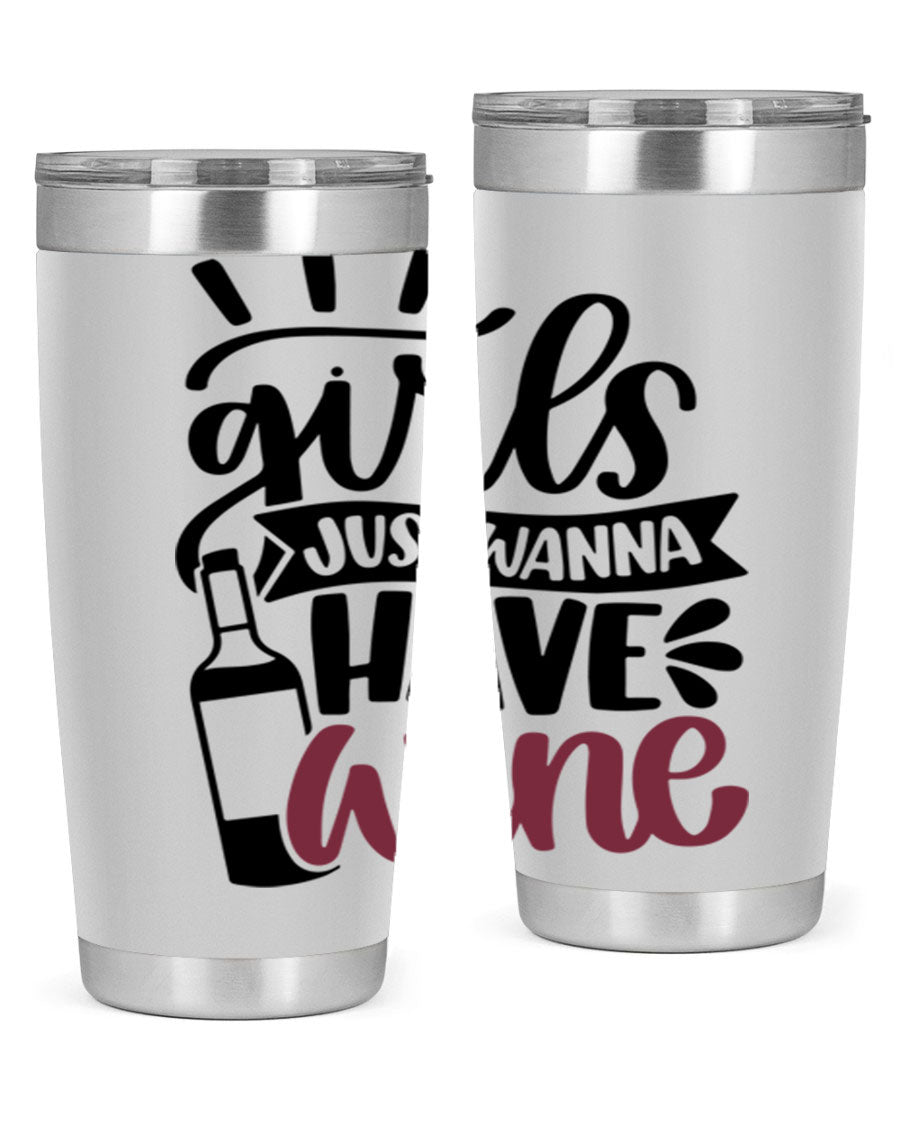A stylish 'Girls Just Wanna Have Wine' tumbler made of stainless steel, featuring a fun design and a drink-thru lid, perfect for hot and cold beverages.