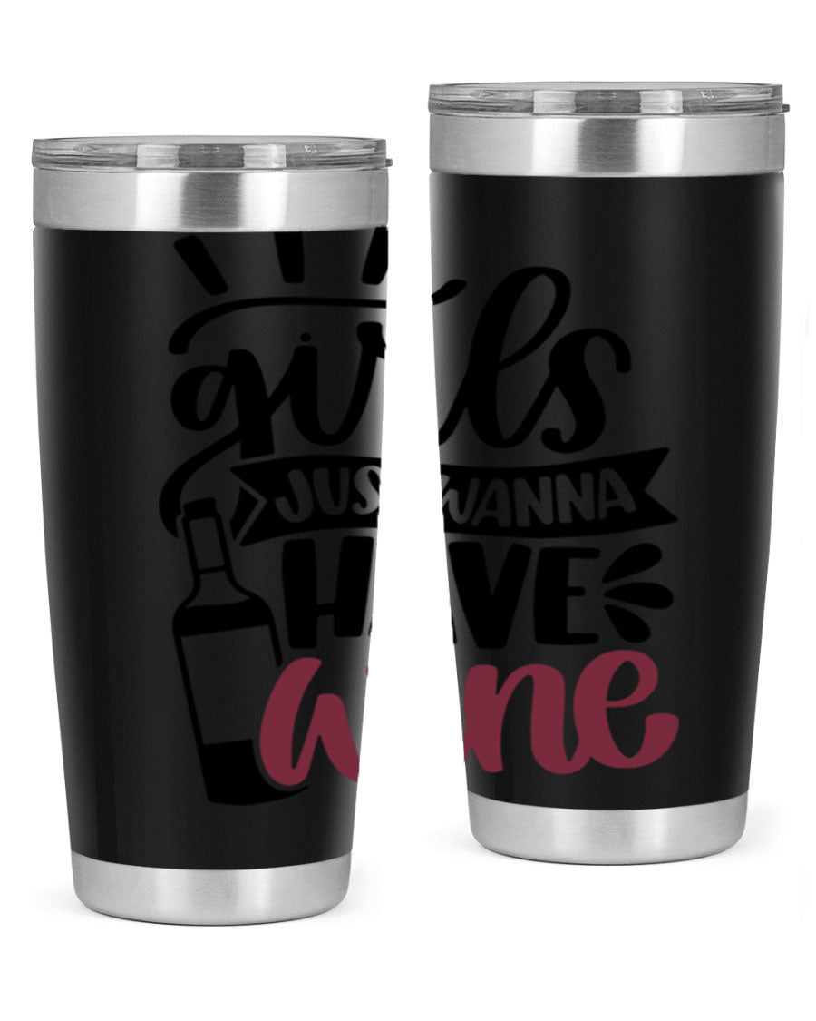 A stylish 'Girls Just Wanna Have Wine' tumbler made of stainless steel, featuring a fun design and a drink-thru lid, perfect for hot and cold beverages.