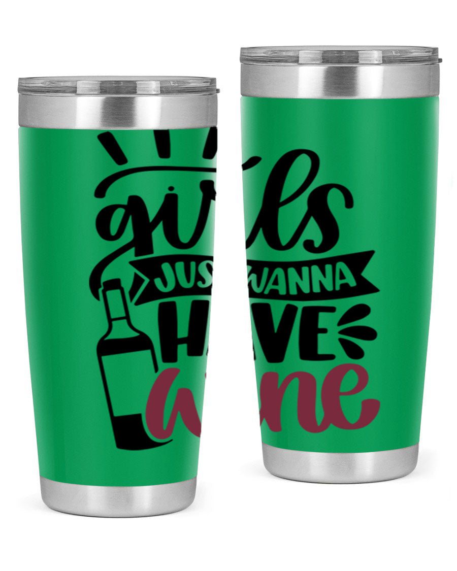 A stylish 'Girls Just Wanna Have Wine' tumbler made of stainless steel, featuring a fun design and a drink-thru lid, perfect for hot and cold beverages.