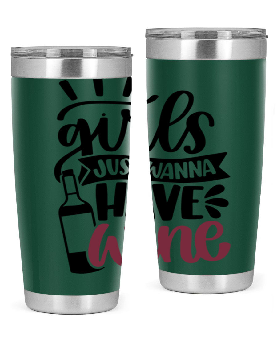 A stylish 'Girls Just Wanna Have Wine' tumbler made of stainless steel, featuring a fun design and a drink-thru lid, perfect for hot and cold beverages.