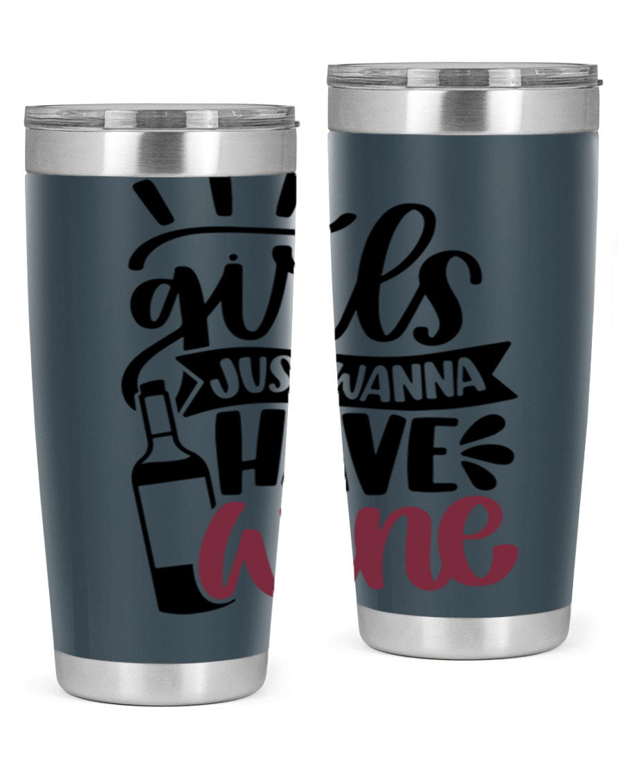 A stylish 'Girls Just Wanna Have Wine' tumbler made of stainless steel, featuring a fun design and a drink-thru lid, perfect for hot and cold beverages.