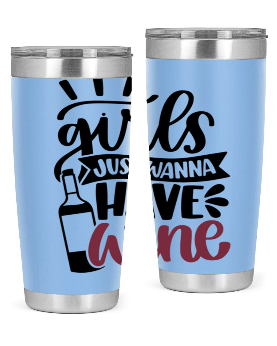 A stylish 'Girls Just Wanna Have Wine' tumbler made of stainless steel, featuring a fun design and a drink-thru lid, perfect for hot and cold beverages.