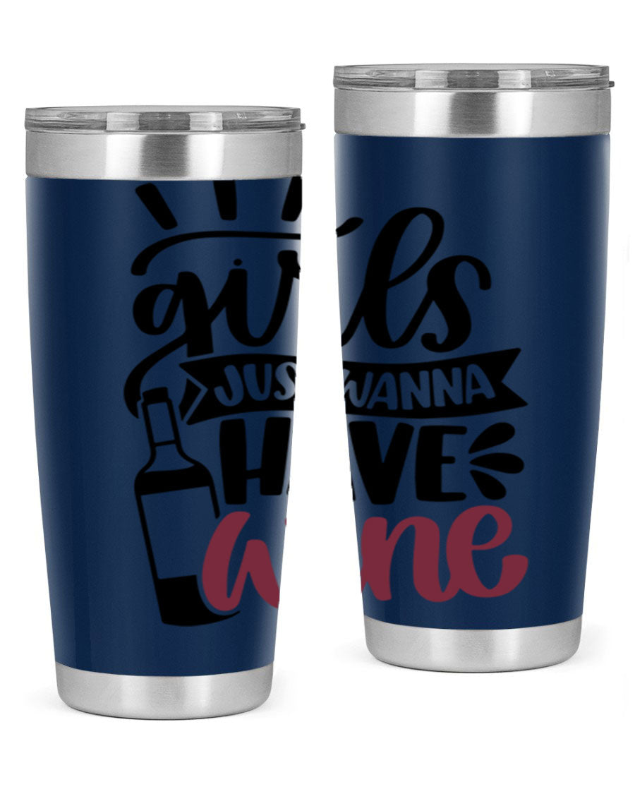 A stylish 'Girls Just Wanna Have Wine' tumbler made of stainless steel, featuring a fun design and a drink-thru lid, perfect for hot and cold beverages.