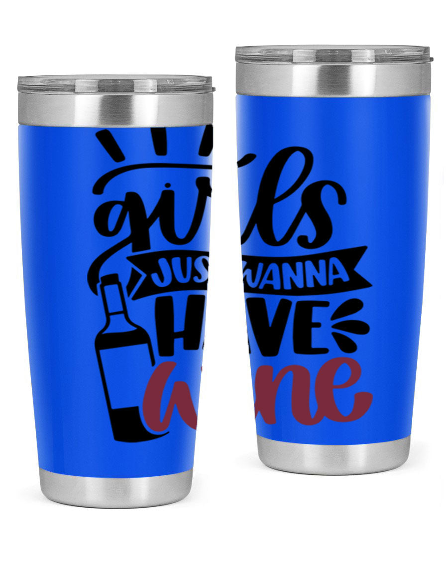 A stylish 'Girls Just Wanna Have Wine' tumbler made of stainless steel, featuring a fun design and a drink-thru lid, perfect for hot and cold beverages.
