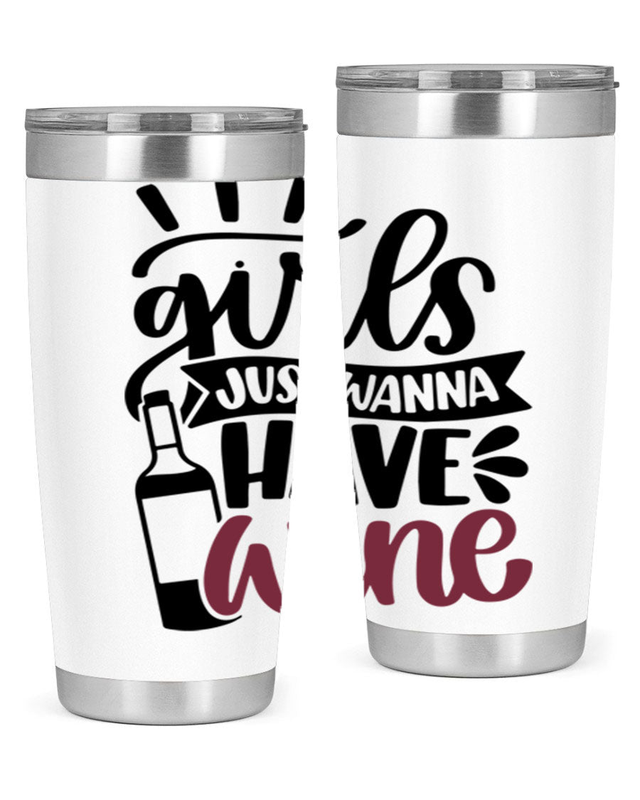 A stylish 'Girls Just Wanna Have Wine' tumbler made of stainless steel, featuring a fun design and a drink-thru lid, perfect for hot and cold beverages.