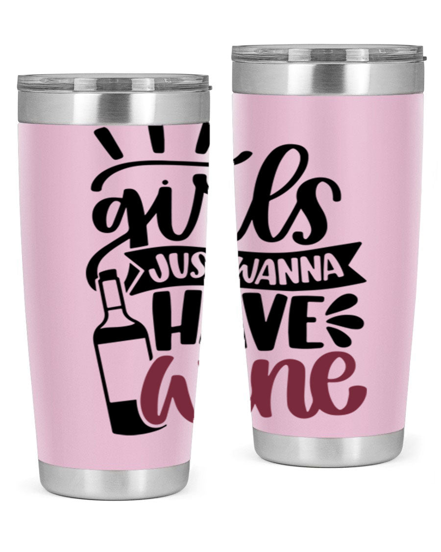 A stylish 'Girls Just Wanna Have Wine' tumbler made of stainless steel, featuring a fun design and a drink-thru lid, perfect for hot and cold beverages.