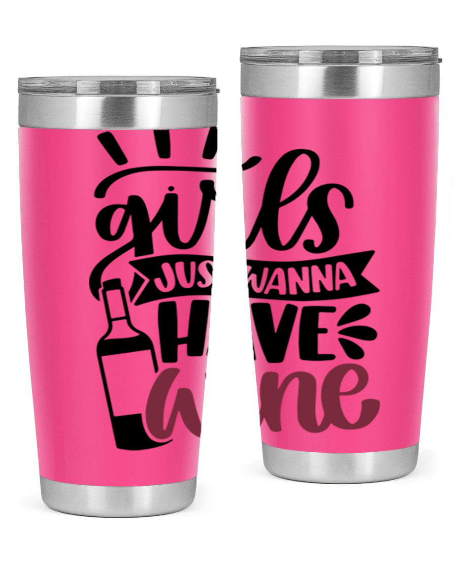 A stylish 'Girls Just Wanna Have Wine' tumbler made of stainless steel, featuring a fun design and a drink-thru lid, perfect for hot and cold beverages.