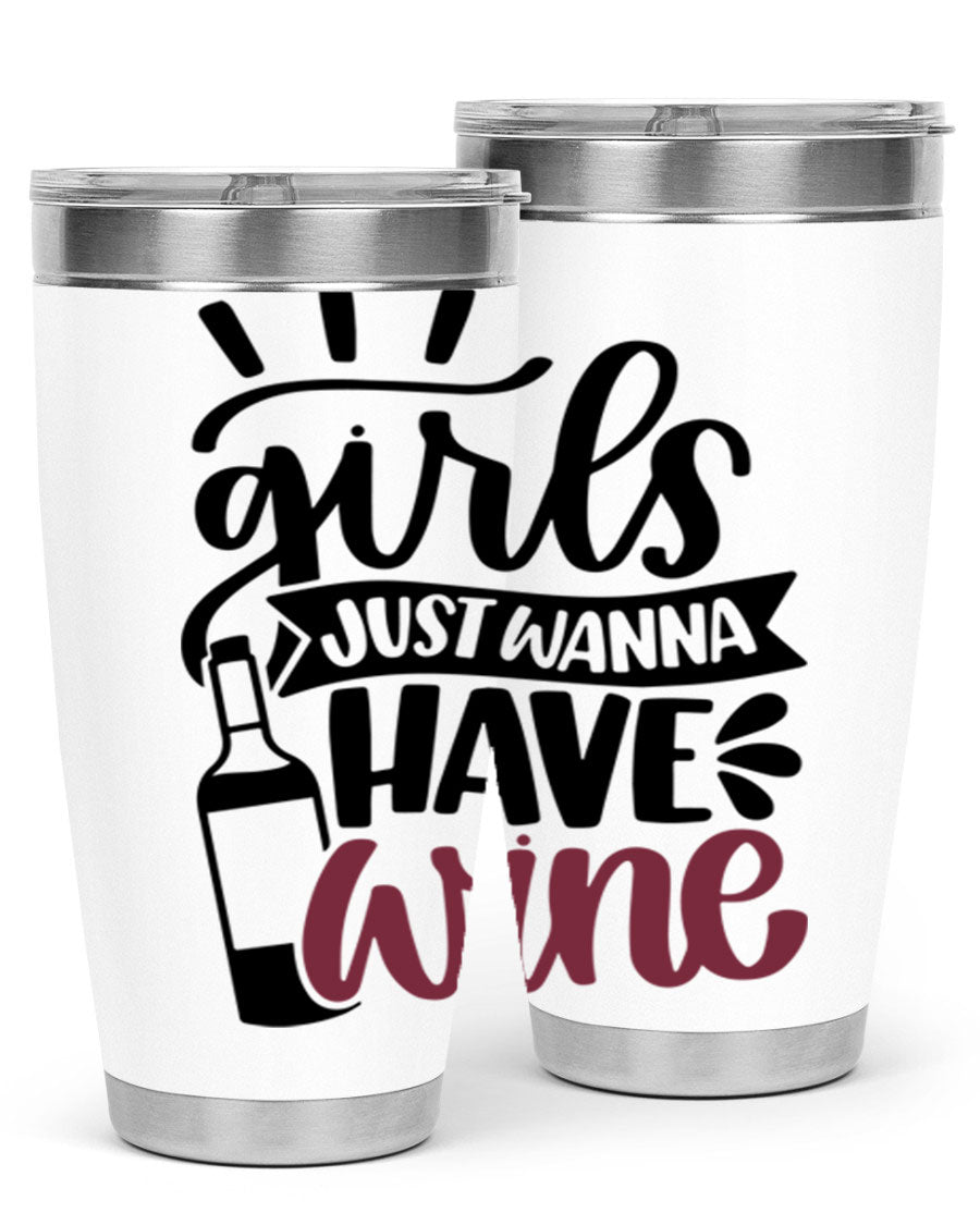 A stylish 'Girls Just Wanna Have Wine' tumbler made of stainless steel, featuring a fun design and a drink-thru lid, perfect for hot and cold beverages.