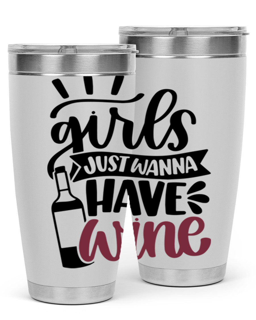 A stylish 'Girls Just Wanna Have Wine' tumbler made of stainless steel, featuring a fun design and a drink-thru lid, perfect for hot and cold beverages.