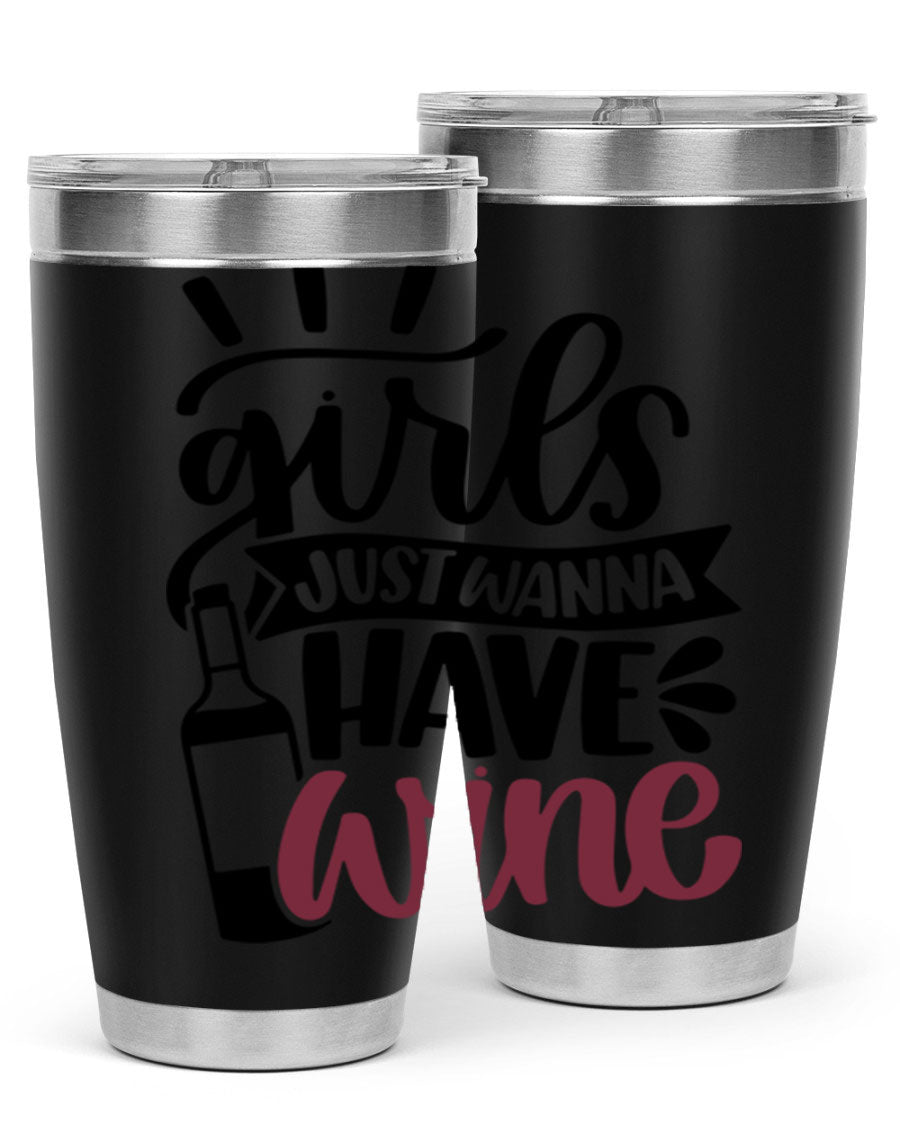 A stylish 'Girls Just Wanna Have Wine' tumbler made of stainless steel, featuring a fun design and a drink-thru lid, perfect for hot and cold beverages.