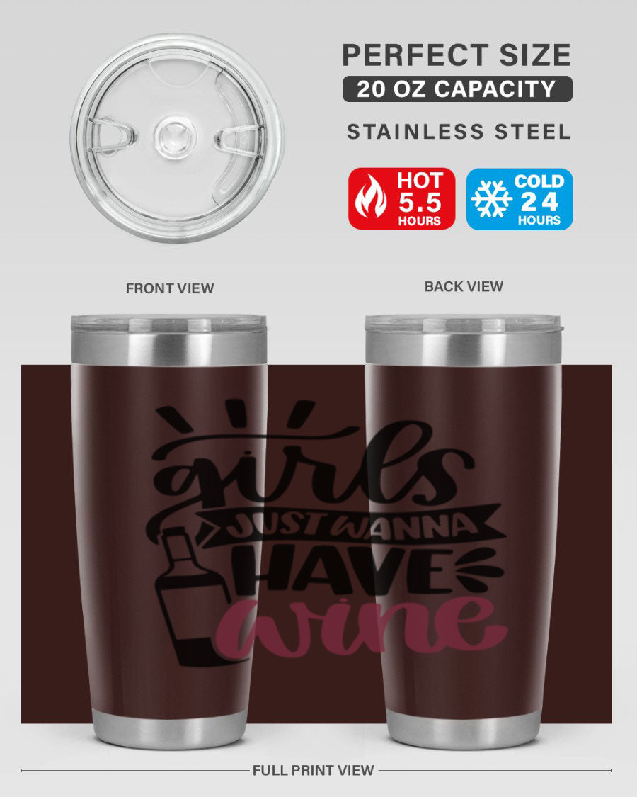 A stylish 'Girls Just Wanna Have Wine' tumbler made of stainless steel, featuring a fun design and a drink-thru lid, perfect for hot and cold beverages.