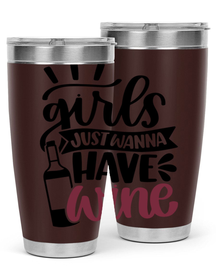 A stylish 'Girls Just Wanna Have Wine' tumbler made of stainless steel, featuring a fun design and a drink-thru lid, perfect for hot and cold beverages.