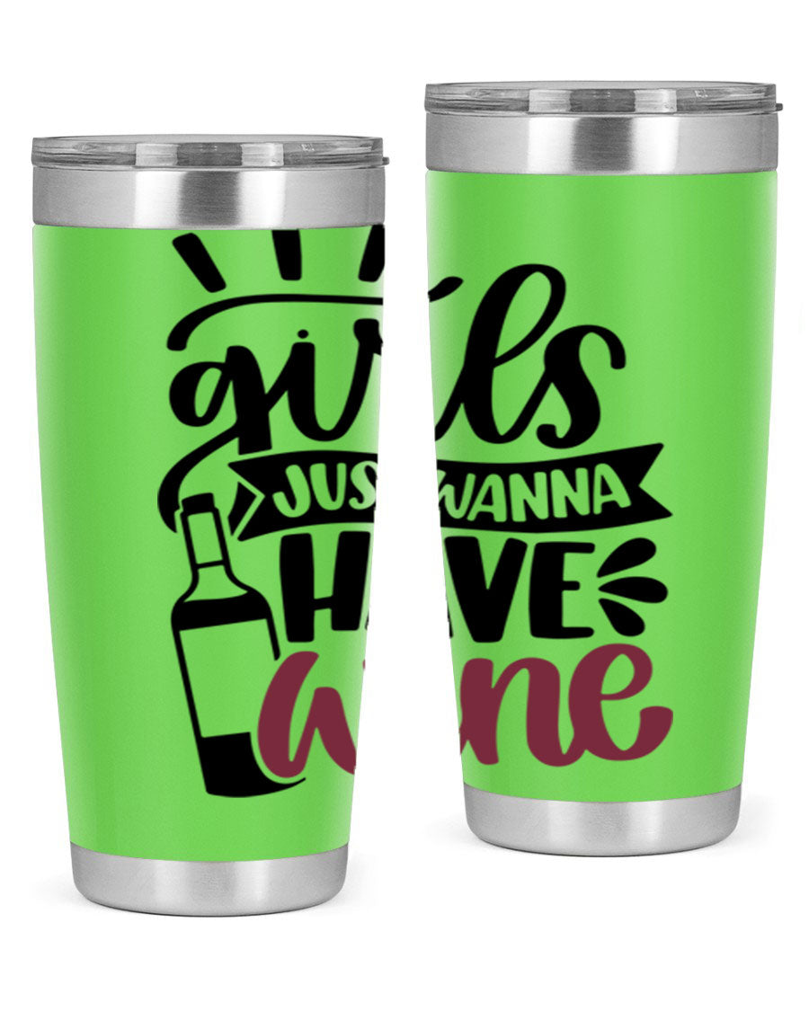 A stylish 'Girls Just Wanna Have Wine' tumbler made of stainless steel, featuring a fun design and a drink-thru lid, perfect for hot and cold beverages.