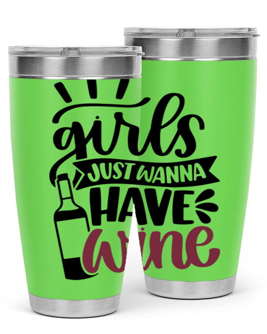 A stylish 'Girls Just Wanna Have Wine' tumbler made of stainless steel, featuring a fun design and a drink-thru lid, perfect for hot and cold beverages.