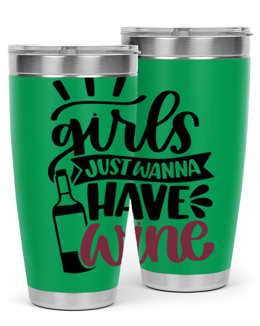 A stylish 'Girls Just Wanna Have Wine' tumbler made of stainless steel, featuring a fun design and a drink-thru lid, perfect for hot and cold beverages.