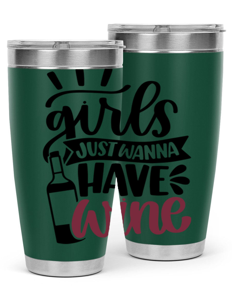 A stylish 'Girls Just Wanna Have Wine' tumbler made of stainless steel, featuring a fun design and a drink-thru lid, perfect for hot and cold beverages.