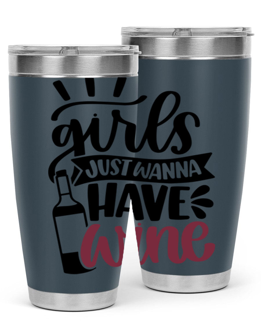 A stylish 'Girls Just Wanna Have Wine' tumbler made of stainless steel, featuring a fun design and a drink-thru lid, perfect for hot and cold beverages.
