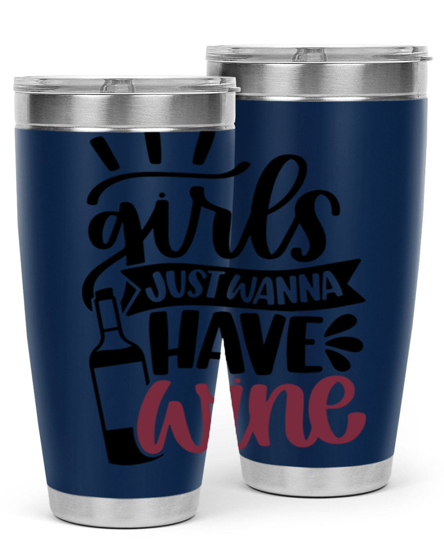 A stylish 'Girls Just Wanna Have Wine' tumbler made of stainless steel, featuring a fun design and a drink-thru lid, perfect for hot and cold beverages.