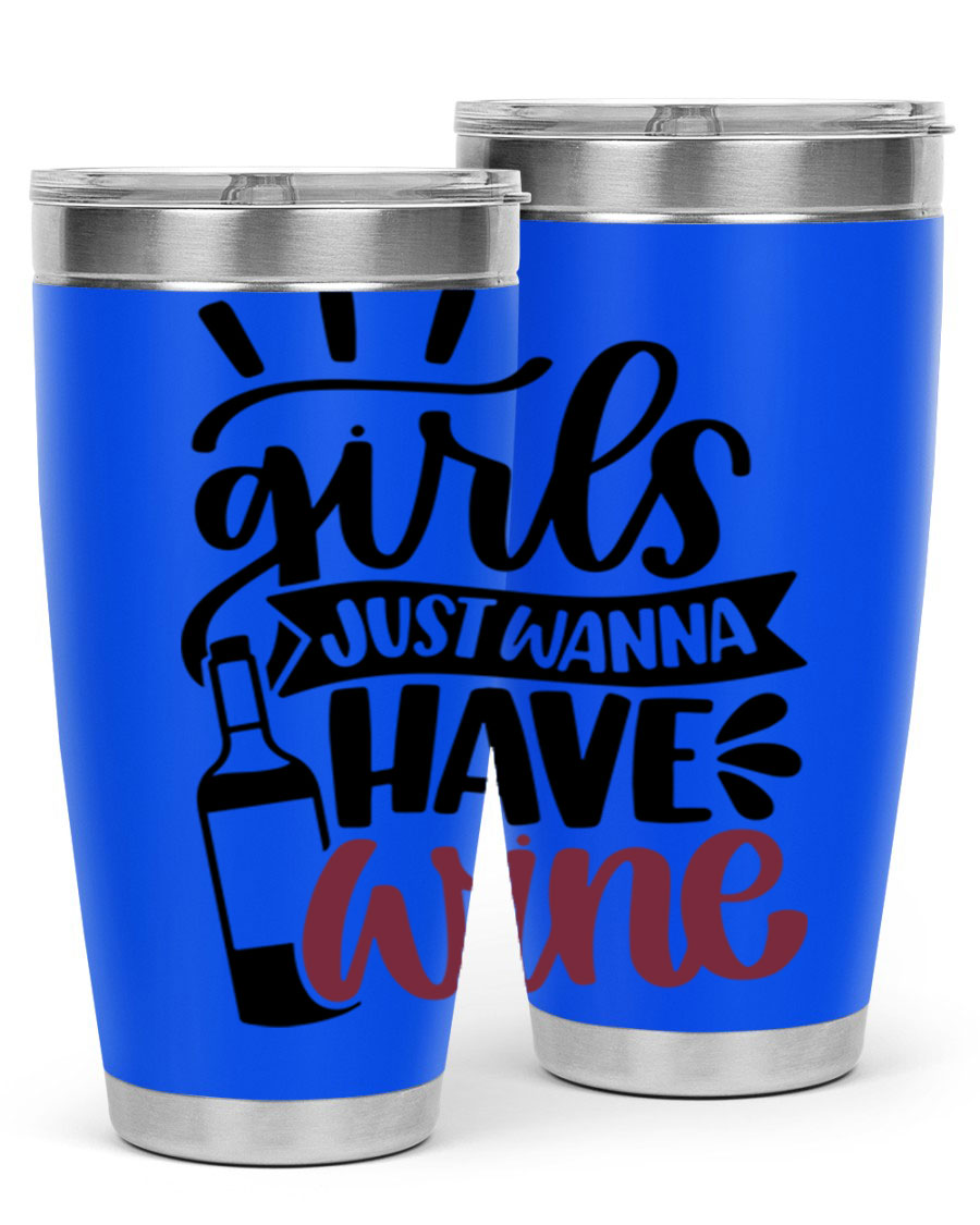 A stylish 'Girls Just Wanna Have Wine' tumbler made of stainless steel, featuring a fun design and a drink-thru lid, perfect for hot and cold beverages.