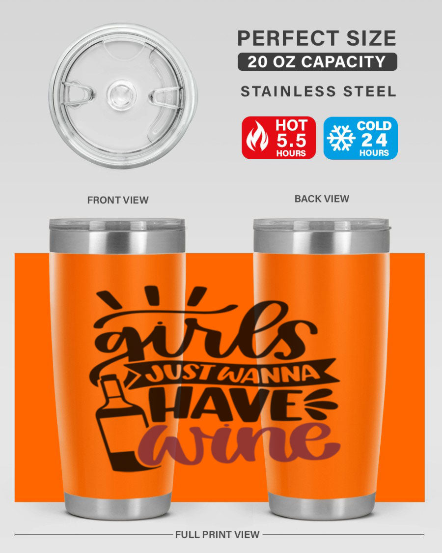 A stylish 'Girls Just Wanna Have Wine' tumbler made of stainless steel, featuring a fun design and a drink-thru lid, perfect for hot and cold beverages.