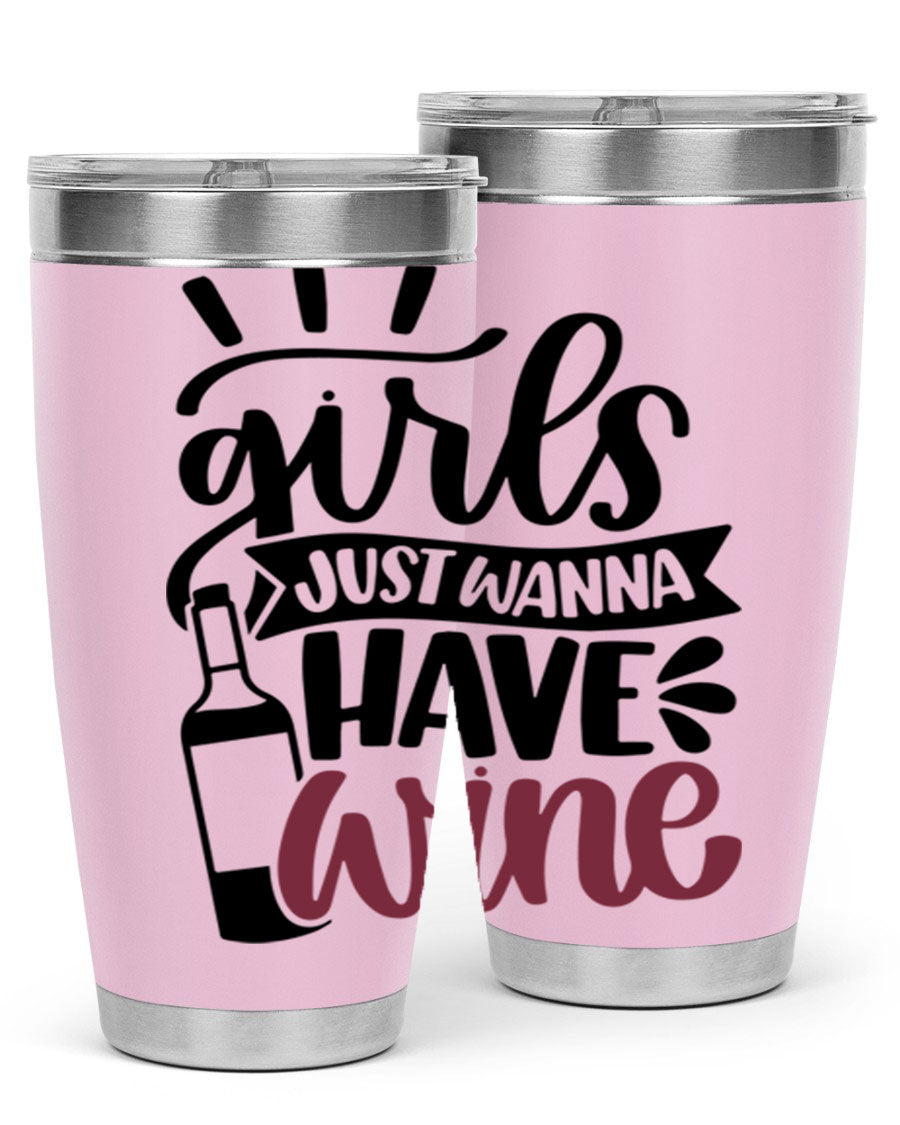 A stylish 'Girls Just Wanna Have Wine' tumbler made of stainless steel, featuring a fun design and a drink-thru lid, perfect for hot and cold beverages.