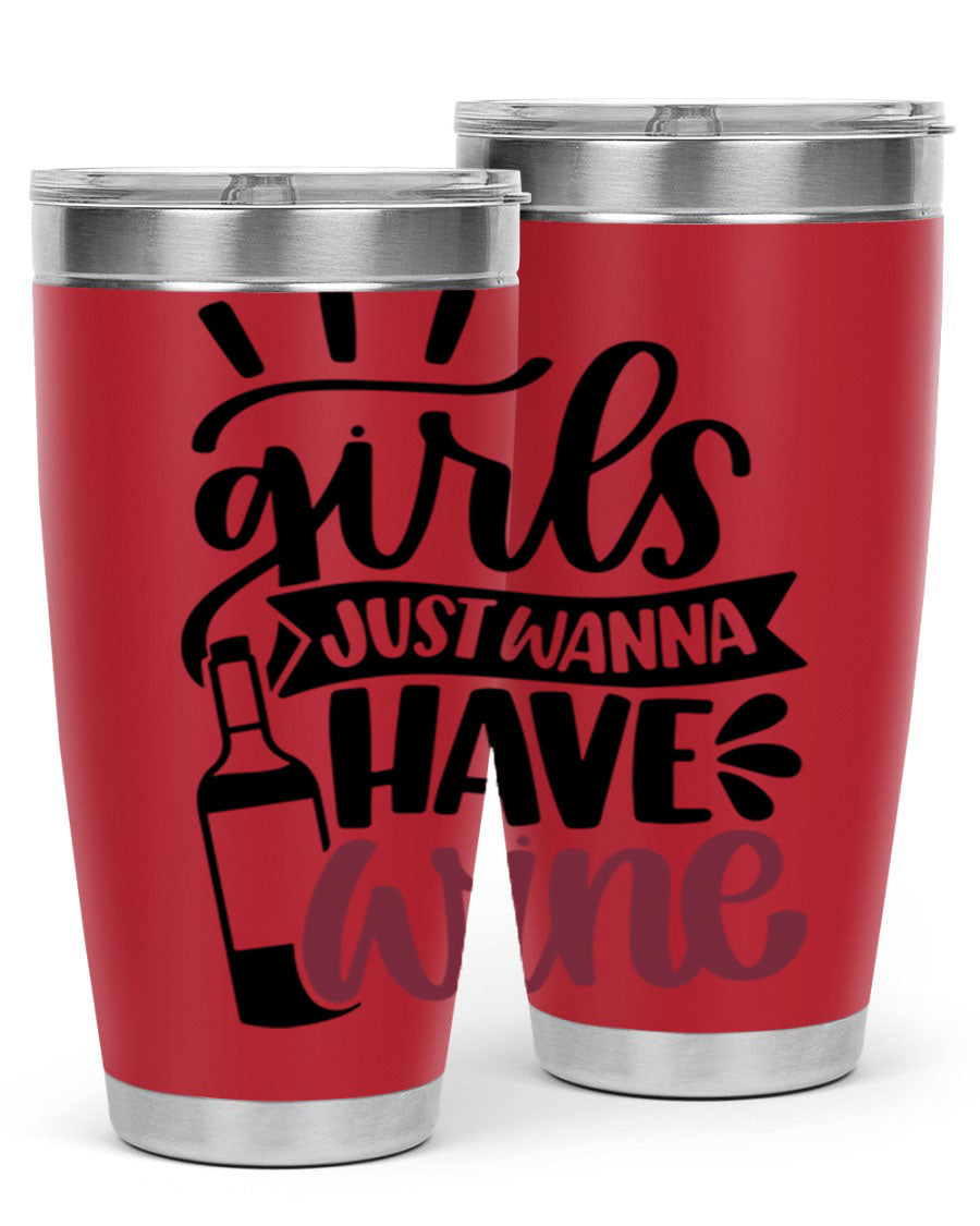 A stylish 'Girls Just Wanna Have Wine' tumbler made of stainless steel, featuring a fun design and a drink-thru lid, perfect for hot and cold beverages.