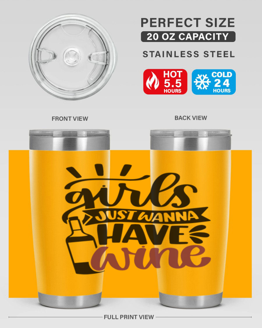 A stylish 'Girls Just Wanna Have Wine' tumbler made of stainless steel, featuring a fun design and a drink-thru lid, perfect for hot and cold beverages.