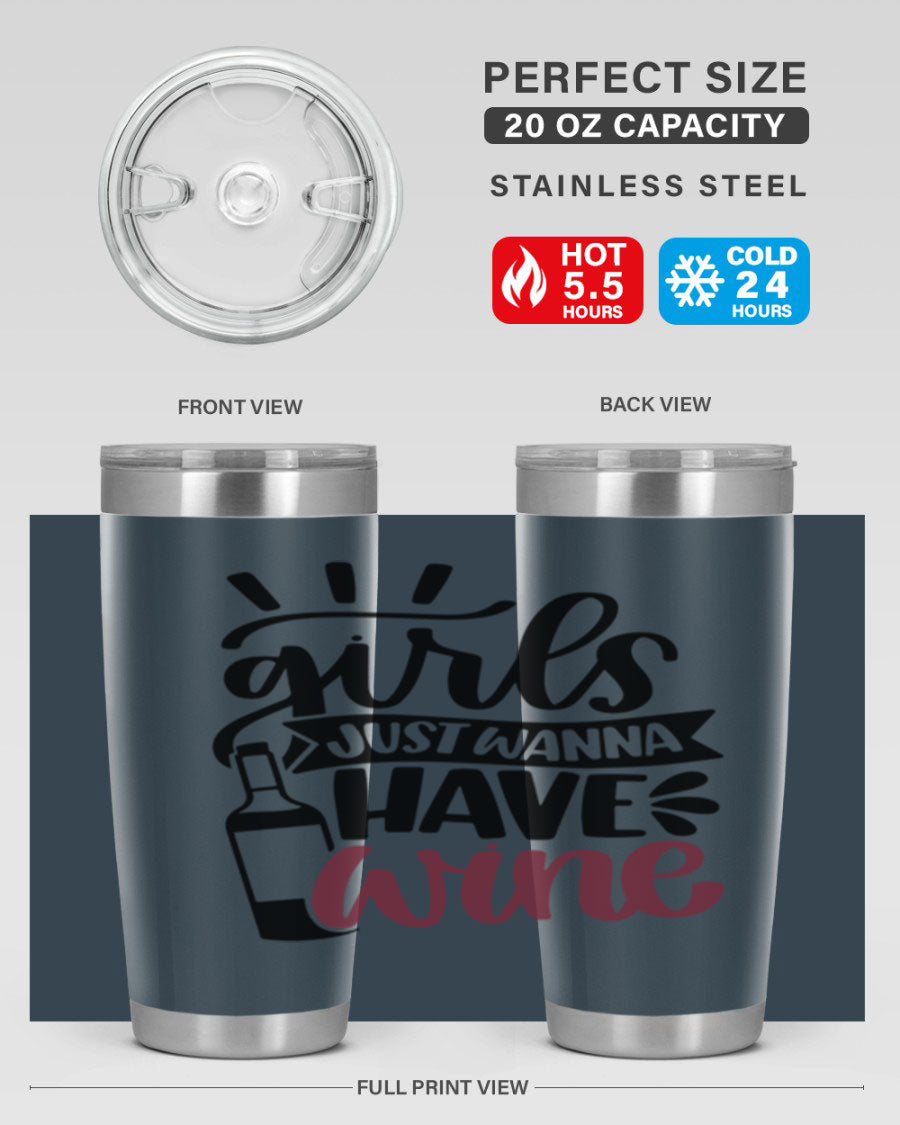 A stylish 'Girls Just Wanna Have Wine' tumbler made of stainless steel, featuring a fun design and a drink-thru lid, perfect for hot and cold beverages.