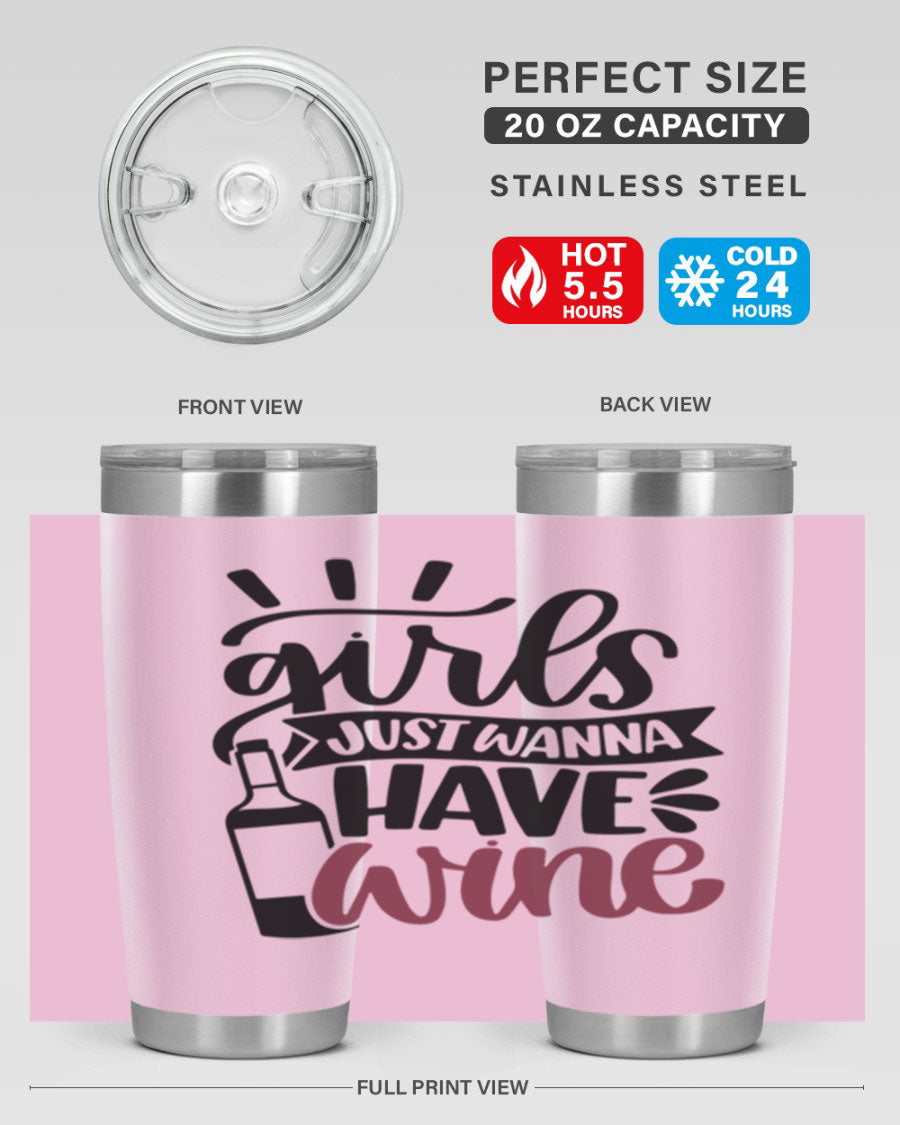 A stylish 'Girls Just Wanna Have Wine' tumbler made of stainless steel, featuring a fun design and a drink-thru lid, perfect for hot and cold beverages.