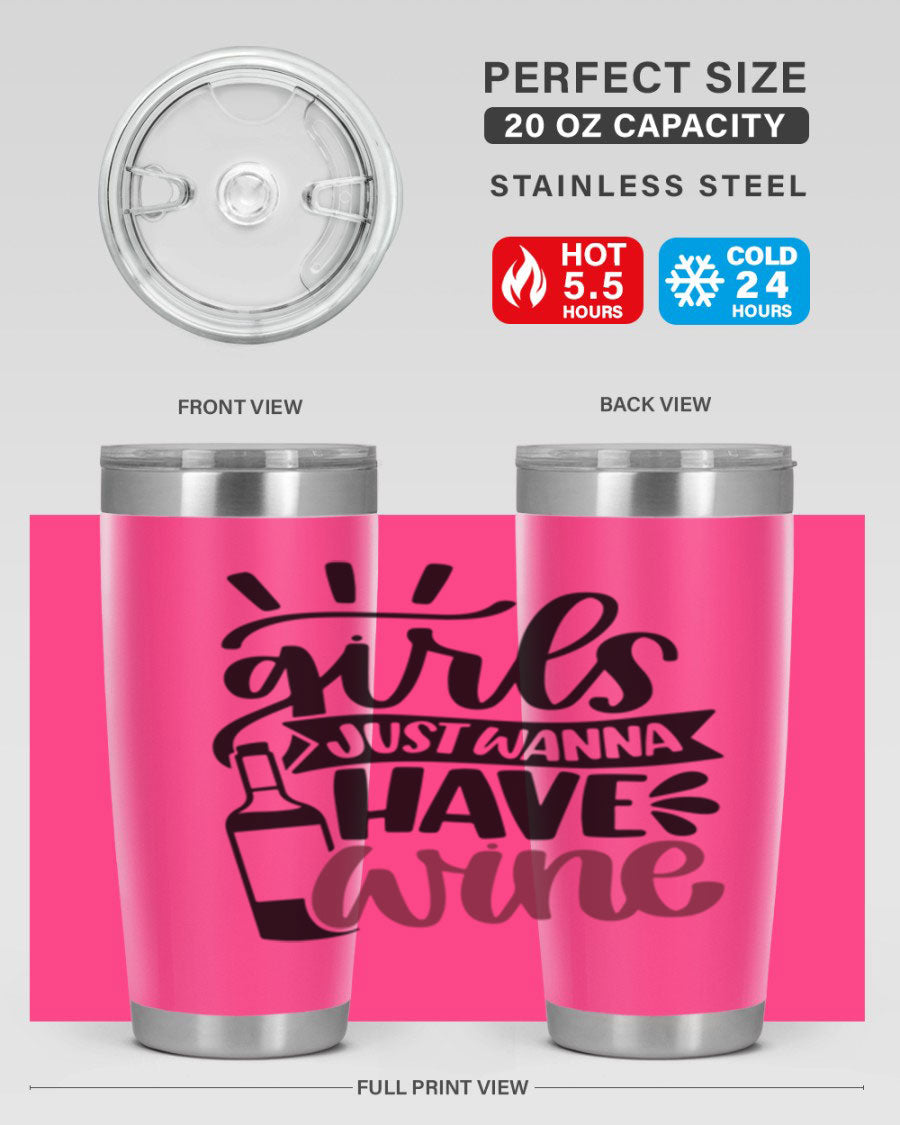 A stylish 'Girls Just Wanna Have Wine' tumbler made of stainless steel, featuring a fun design and a drink-thru lid, perfect for hot and cold beverages.