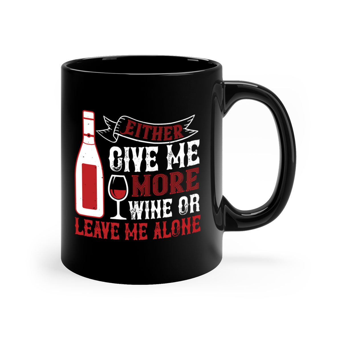 Ceramic coffee mug with a glossy finish featuring the phrase 'Give Me More Wine or Leave Me Alone' in a stylish font, available in multiple colors.