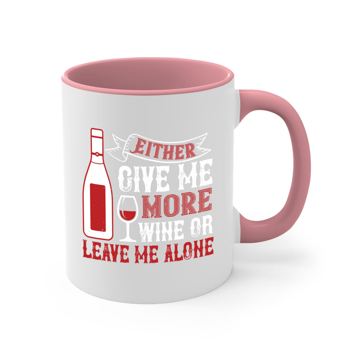 Ceramic coffee mug with a glossy finish featuring the phrase 'Give Me More Wine or Leave Me Alone' in a stylish font, available in multiple colors.