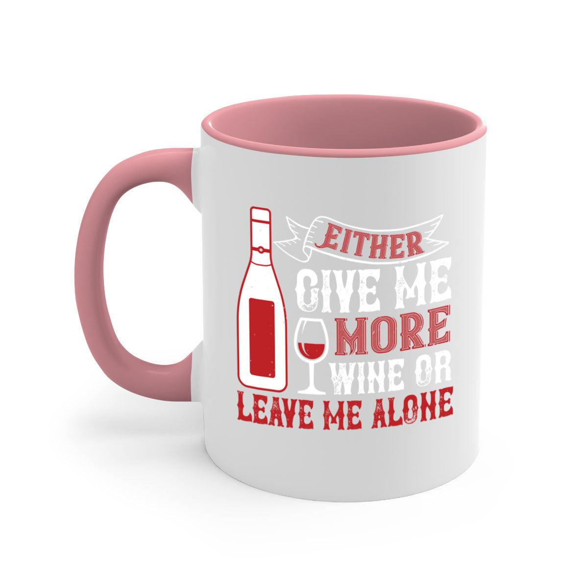 Ceramic coffee mug with a glossy finish featuring the phrase 'Give Me More Wine or Leave Me Alone' in a stylish font, available in multiple colors.