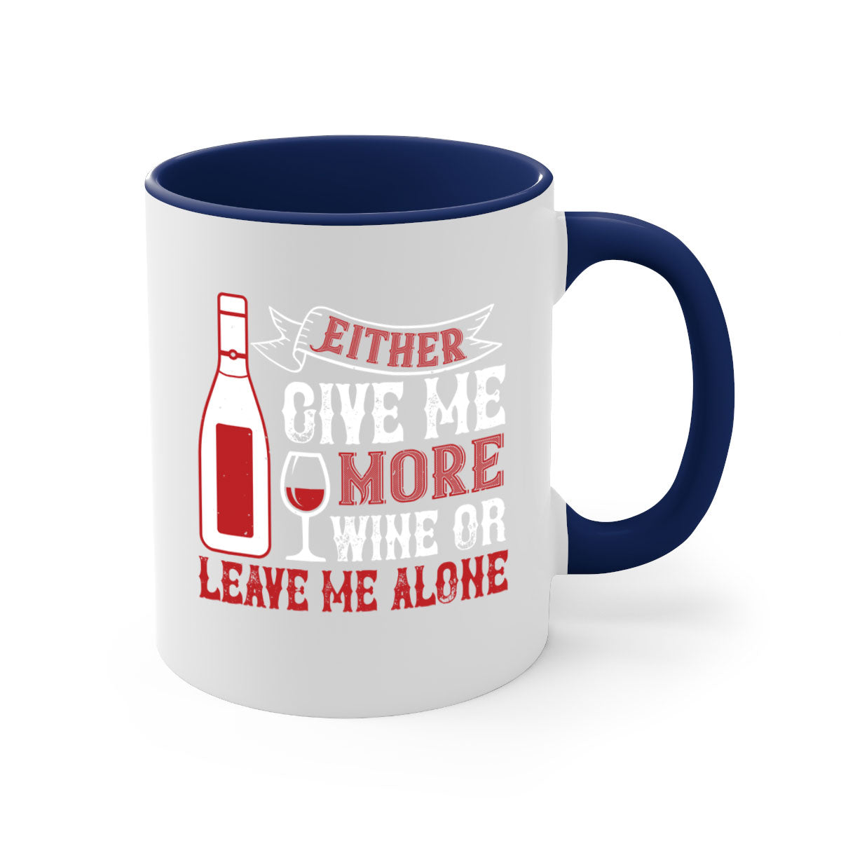 Ceramic coffee mug with a glossy finish featuring the phrase 'Give Me More Wine or Leave Me Alone' in a stylish font, available in multiple colors.