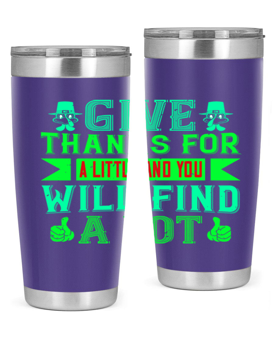A stylish 20oz and 30oz stainless steel tumbler with 'Give Thanks for a Little and You Will Find a Lot' printed design, showcasing its double wall vacuum insulation.