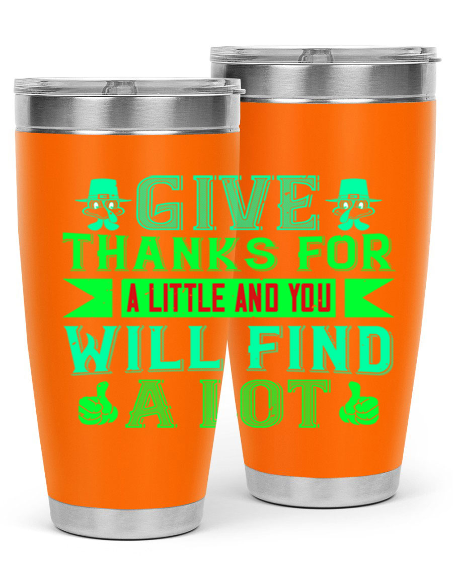 A stylish 20oz and 30oz stainless steel tumbler with 'Give Thanks for a Little and You Will Find a Lot' printed design, showcasing its double wall vacuum insulation.