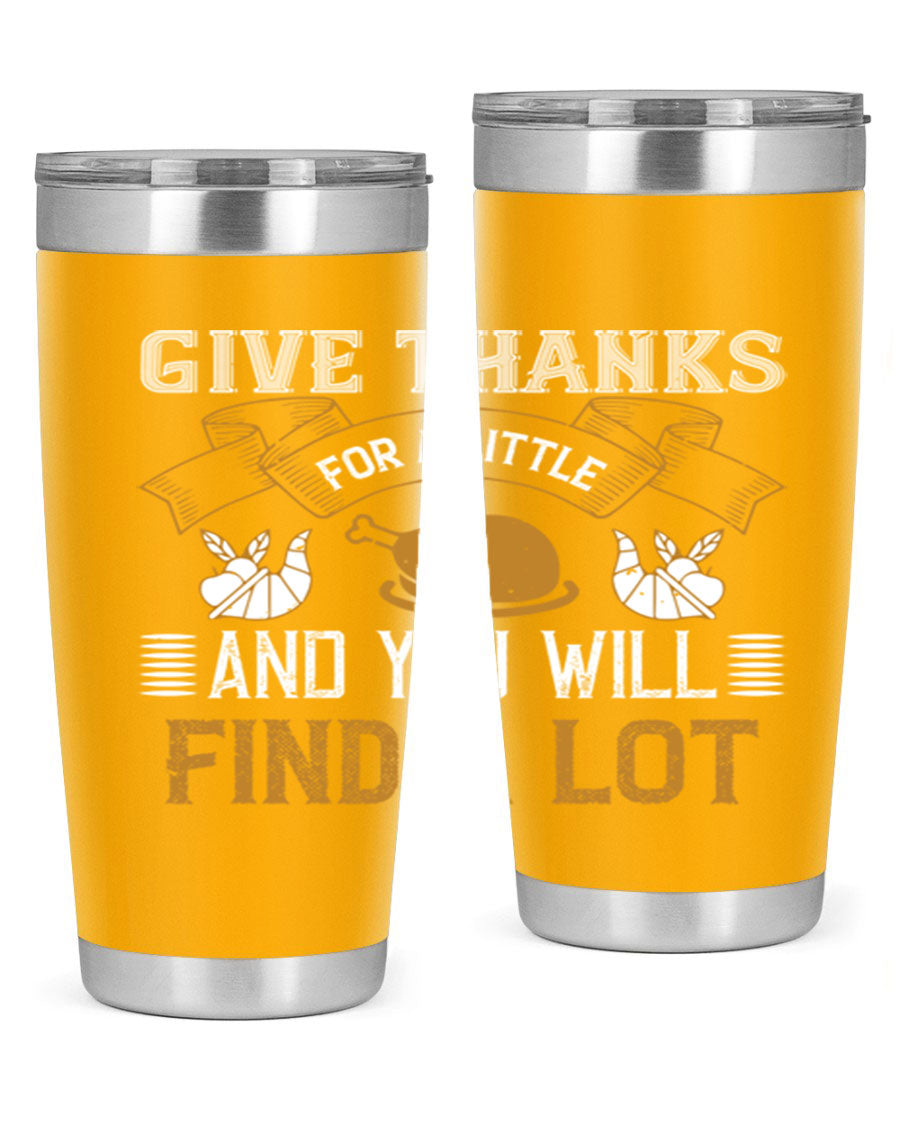 A stylish 20oz and 30oz stainless steel tumbler with 'Give Thanks for a Little and You Will Find a Lot' printed design, perfect for Thanksgiving.