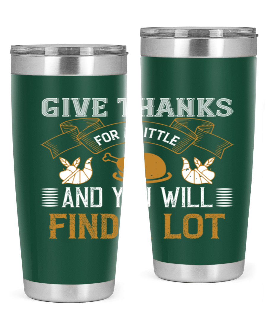 A stylish 20oz and 30oz stainless steel tumbler with 'Give Thanks for a Little and You Will Find a Lot' printed design, perfect for Thanksgiving.